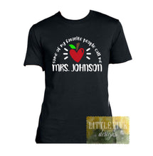 Load image into Gallery viewer, Some of my favorite people call me - Personalized Teacher Shirt