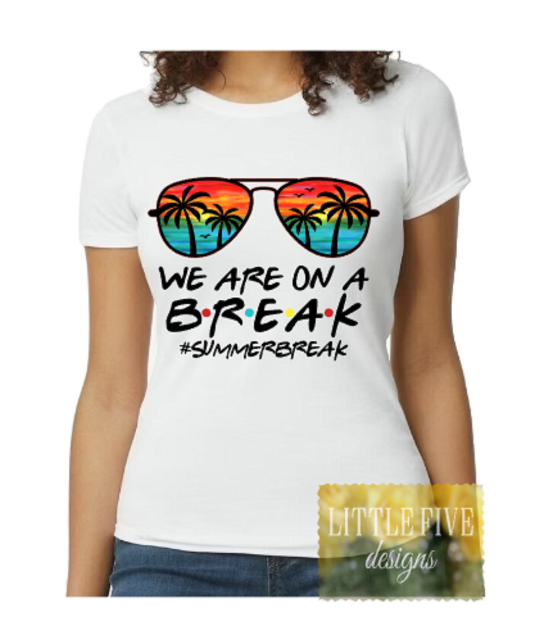 Summer Break Tshirt - 2 Tshirt Options