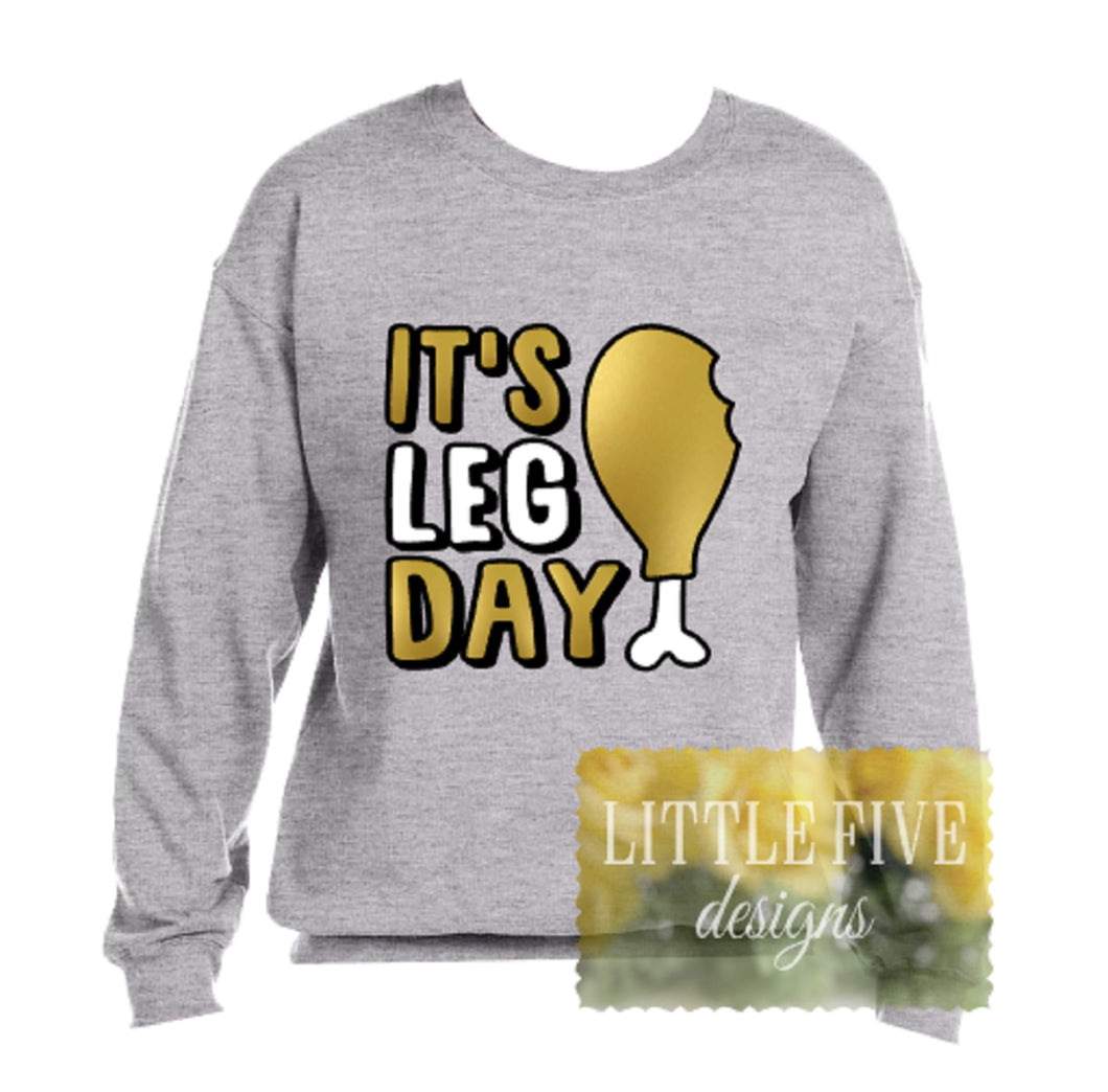 Leg Day - Tshirt or Sweatshirt